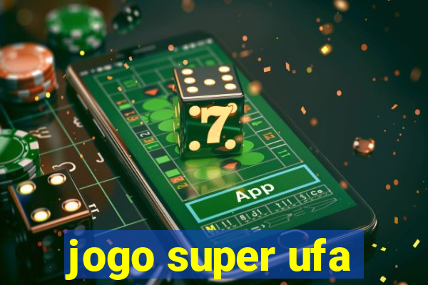 jogo super ufa